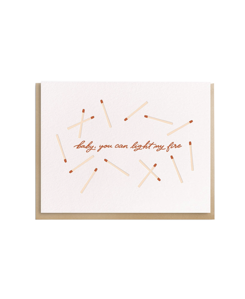 Matches-Baby you can light my fire