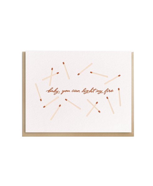 Matches-Baby you can light my fire